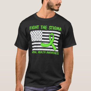 Fight Stigma Mental Health Matters Mental Health A T-Shirt