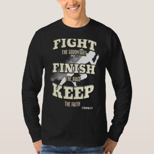 Fight The Good Fight Finish The Race Keep The Fait T-Shirt