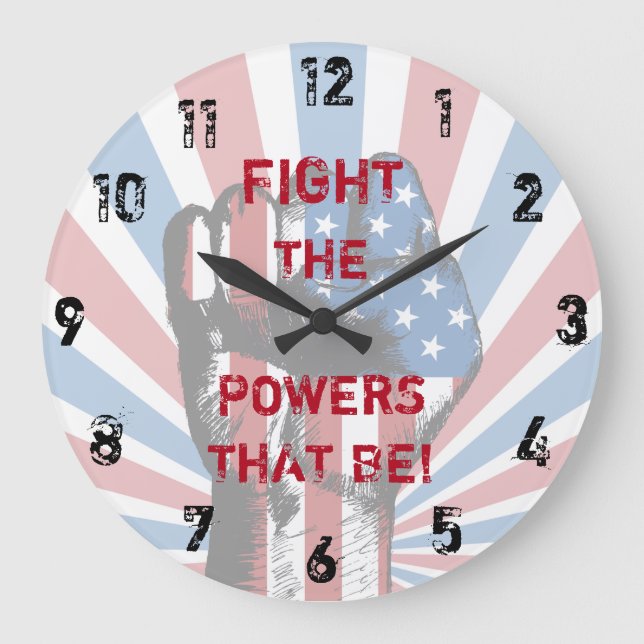 Fight The Powers That Be! Large Clock (Front)