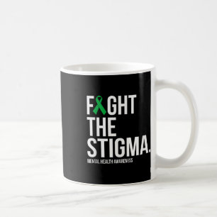 Fight The Stigma Green Ribbon Mental Health Awaren Coffee Mug