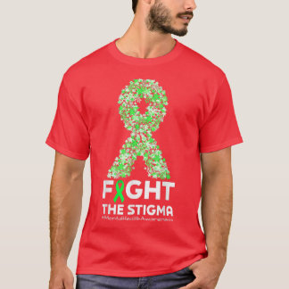 Fight The Stigma Green Ribbon Mental Health Awaren T-Shirt