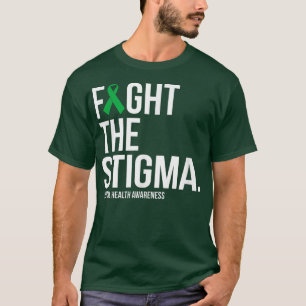 Fight The Stigma Green Ribbon Mental Health Awaren T-Shirt