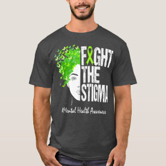 Fight The Stigma Mental Health Awareness 1246 491  T-Shirt