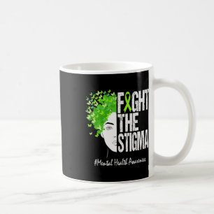 Fight The Stigma Mental Health Awareness 1  Coffee Mug