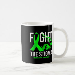 Fight The Stigma Mental Health Awareness Coffee Mug