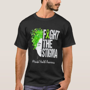 Fight The Stigma Mental Health Awareness For Men W T-Shirt
