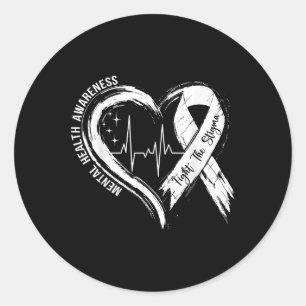 Fight The Stigma Mental Health Awareness Men Women Classic Round Sticker