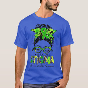 Fight The Stigma Mental Health Awareness Messy Bun T-Shirt