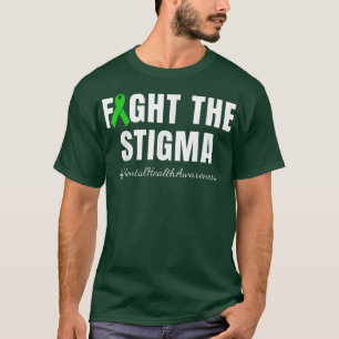 Fight The Stigma Mental Health Awareness Month Gr T-Shirt