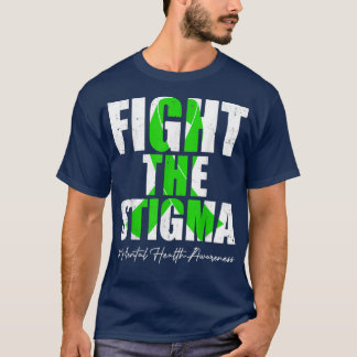 Fight The Stigma Mental Health Awareness Month Gre T-Shirt