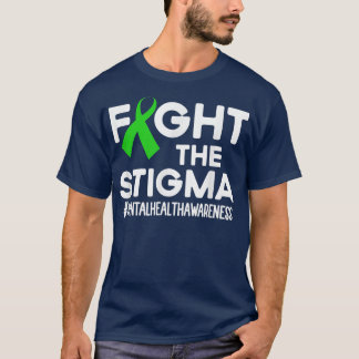 Fight The Stigma Mental Health Awareness Month Gre T-Shirt