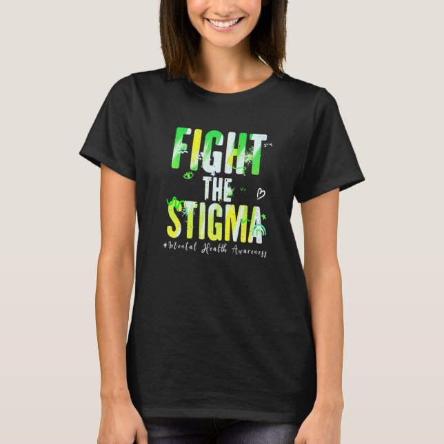 Fight The Stigma Mental Health Awareness Month Gre T-Shirt (Front)