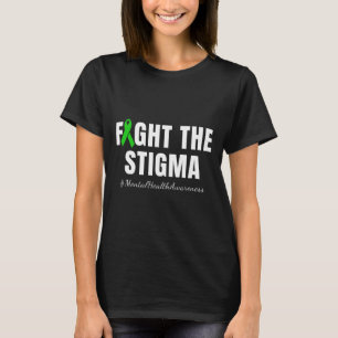 Fight The Stigma Mental Health Awareness Month Gre T-Shirt