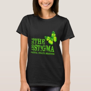 Fight The Stigma Mental Health Awareness Month  T-Shirt