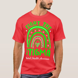Fight The Stigma Mental Health Awareness Support R T-Shirt