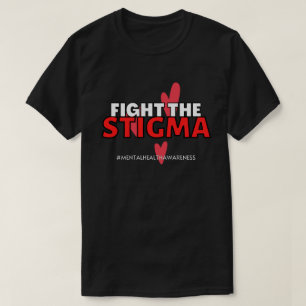 Fight the Stigma Mental Health Awareness & Support T-Shirt