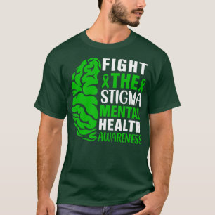 FIGHT THE STIGMA MENTAL HEALTH AWARENESS T-Shirt