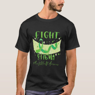 Fight The Stigma Of Mental Illness Mental Health A T-Shirt