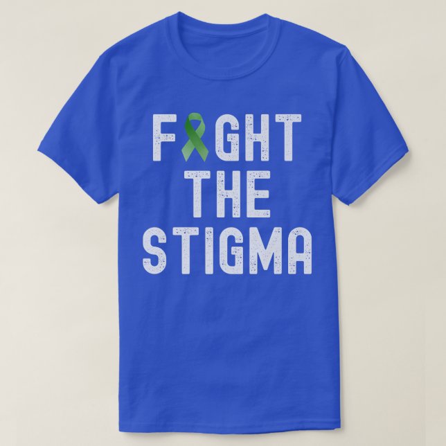 Fight The Stigma, Raise Awareness Of Mental Health T-Shirt (Design Front)