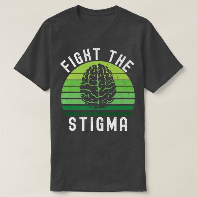 Fight The Stigma, Raise Awareness Of Mental Health T-Shirt (Design Front)