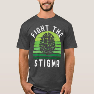 Fight The Stigma, Raise Awareness Of Mental Health T-Shirt