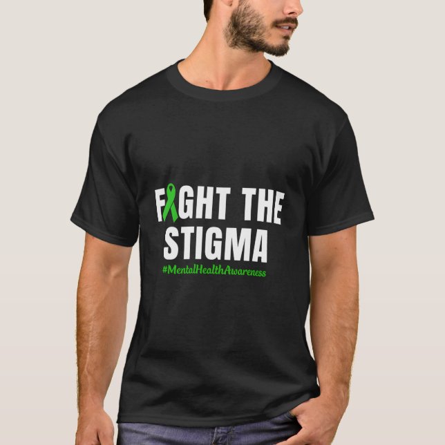 Fight The Stigma Tal Health Awareness Month Green T-Shirt (Front)