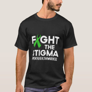 Fight The Stigma Tal Health Awareness Month Green T-Shirt