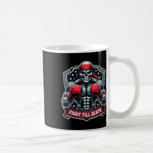 Fight Till Death Skeleton Boxer Hardcore Boxing Fi Coffee Mug