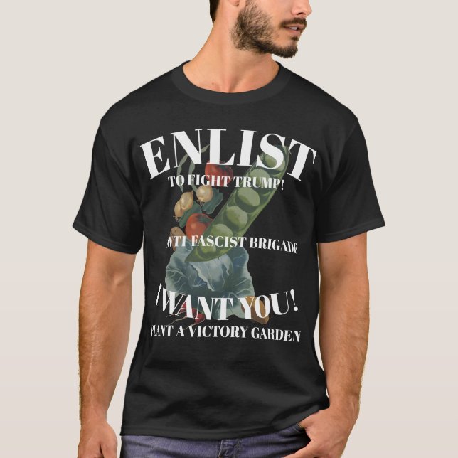 FIGHT TRUMP ENLIST PLANT VICTORY GARDEN T-Shirt (Front)