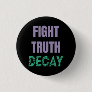 Fight Truth Decay 3 Cm Round Badge