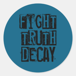 Fight Truth Decay Classic Round Sticker