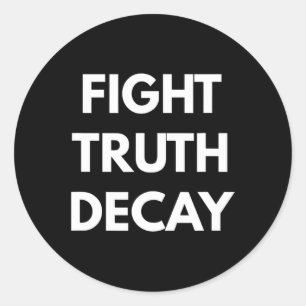 Fight Truth Decay - Never Trump S  Classic Round Sticker