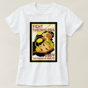 Fight Tuberculosis ~ Obey the Rules of Health T-Shirt