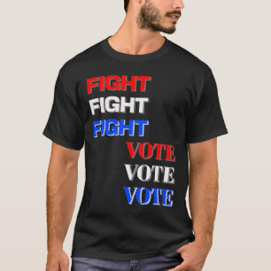 Fight Vote For Trump Presidential Election T-Shirt