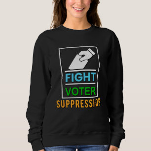 Fight Voter Suppression - Election Design Sweatshirt