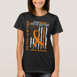 Fight Wear Orange Brother Leukaemia Cancer Awarene T-Shirt