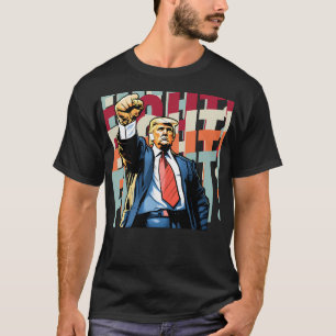Fight With Trump Fist Raised T-Shirt
