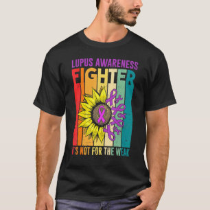 Fighter Its Not For The Weak Lupus Awareness T-Shirt