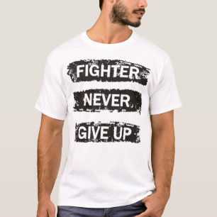 Fighter never give up T-Shirt