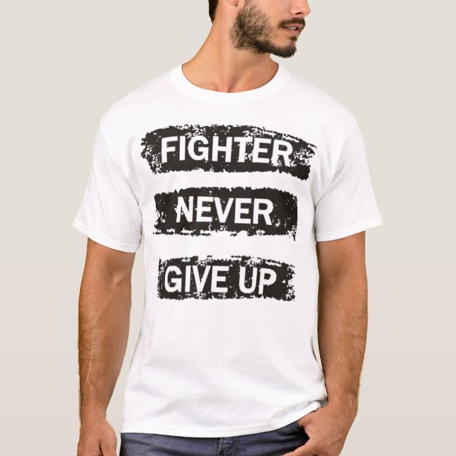 Fighter never give up T-Shirt (Front)