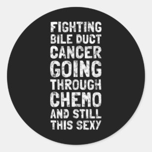 Fighting Bile Duct Cancer Chemo Y Quote Inspiratio Classic Round Sticker