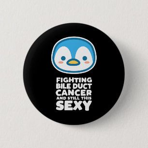 Fighting Bile Duct Cancer Still This Y Quote Pengu 6 Cm Round Badge