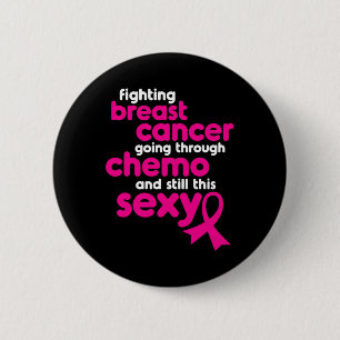 Fighting Breast Cancer Going Through Chemo And Sti 6 Cm Round Badge