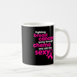 Fighting Breast Cancer Going Through Chemo and Sti Coffee Mug
