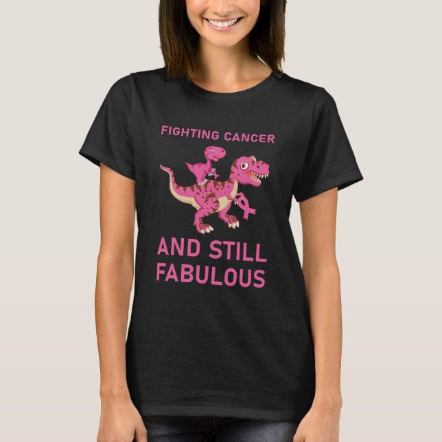Fighting Cancer And Still Fabulous Breast Cancer T-Shirt (Front)