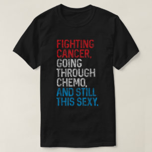 Fighting Cancer Funny Chemo Warrior Shirt