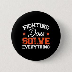 Fighting Does Solve Everything 6 Cm Round Badge