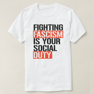 Fighting Fascism is your duty T-Shirt