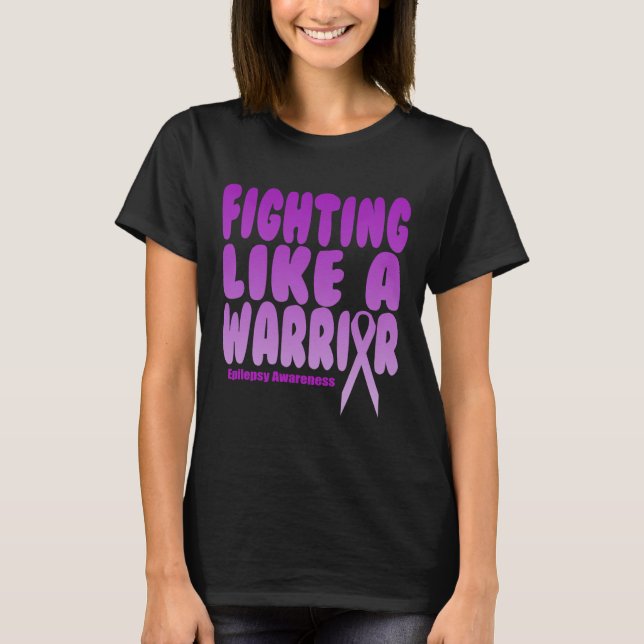 Fighting Like A Warrior! Epilepsy Awareness  T-Shirt (Front)