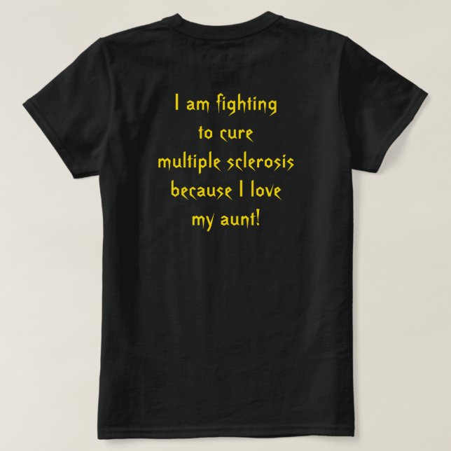 Fighting Multiple Sclerosis for my aunt T-Shirt (Design Back)